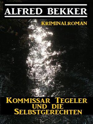 cover image of Kommissar Tegeler und die Selbstgerechten